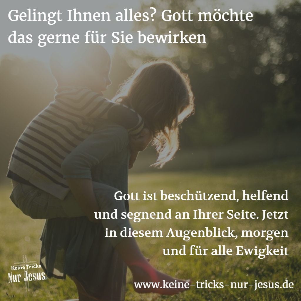 Gelingt Ihnen Alles Gott M chte Das Gerne F r Sie Bewirken Keine Gelingt Ihnen Alles Gott M chte Das Gerne F r Sie Bewirken Keine