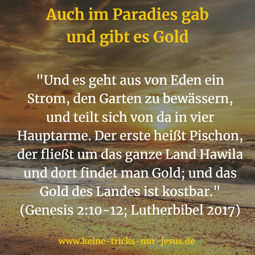 Im Paradies gab und gibt es natürlich auch Gold