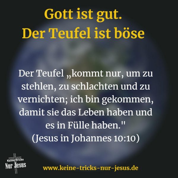 Das Leben ist einfach Gott ist gut; der Teufel ist böse