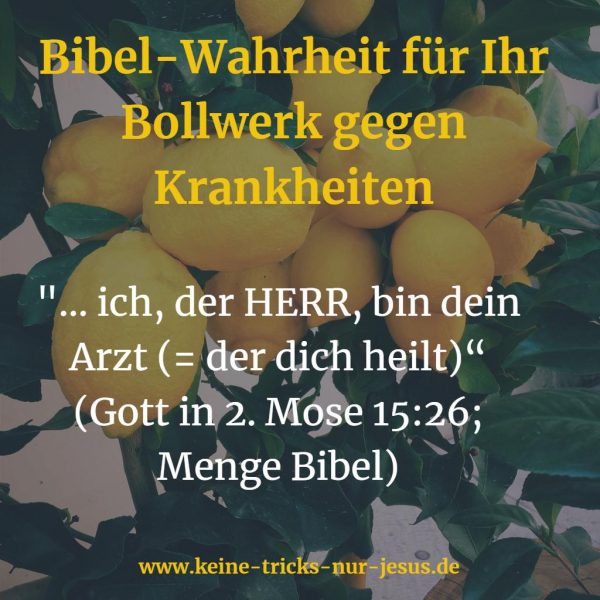 Ich Bin Der Herr Dein Arzt ich, der HERR, bin dein Arzt (= der dich heilt)“ (Gott in 2. Mose 15
