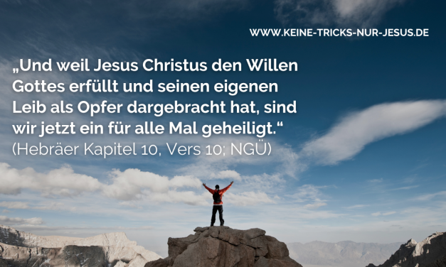 Dank Jesus sind Sie ein für alle Mal geheiligt