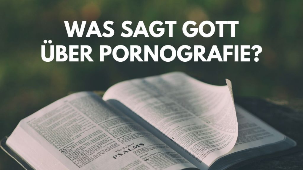 Was sagt Gott über Pornografie?