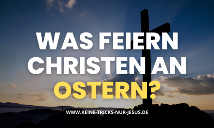 Was feiern Christen an Ostern?