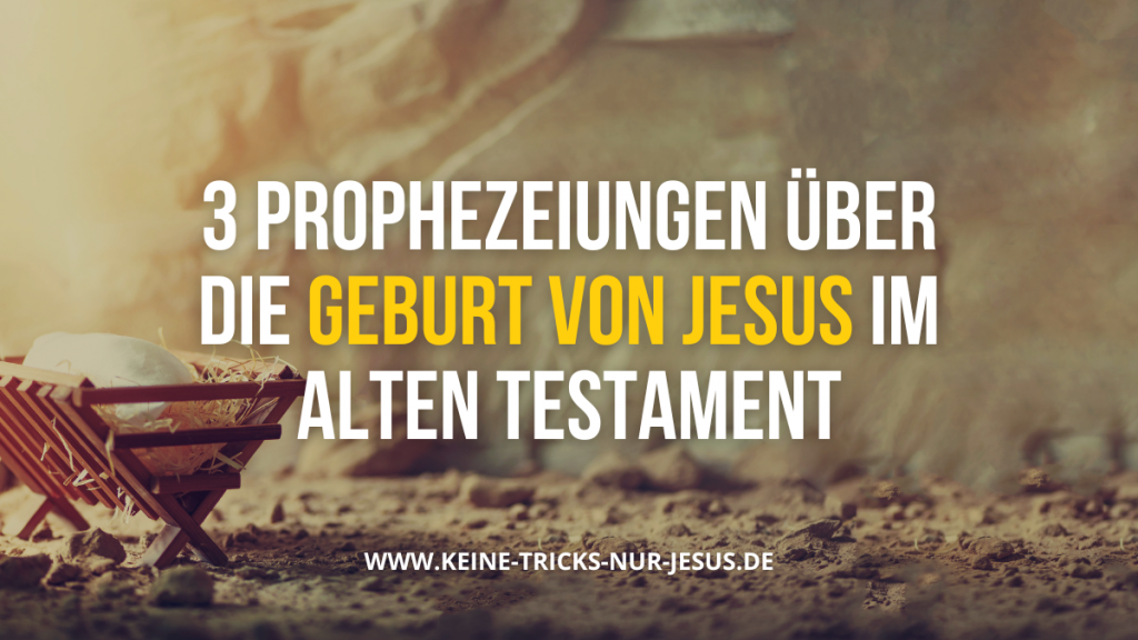 3 Prophezeiungen Geburt Christi im Alten Testament